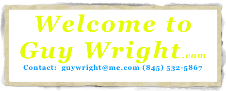 Welcome to 
Guy Wright.com
Contact:  guywright@me.com (845) 532-5867